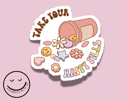 Take Your Happy Pills Vinyl Sticker